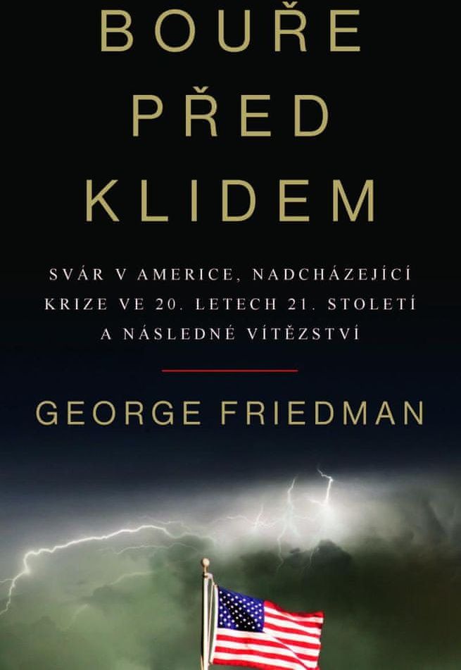 Friedman George: Bouře před klidem - Svár v Americe, nadcházející krize ve 20. letech 21. století a - obrázek 1