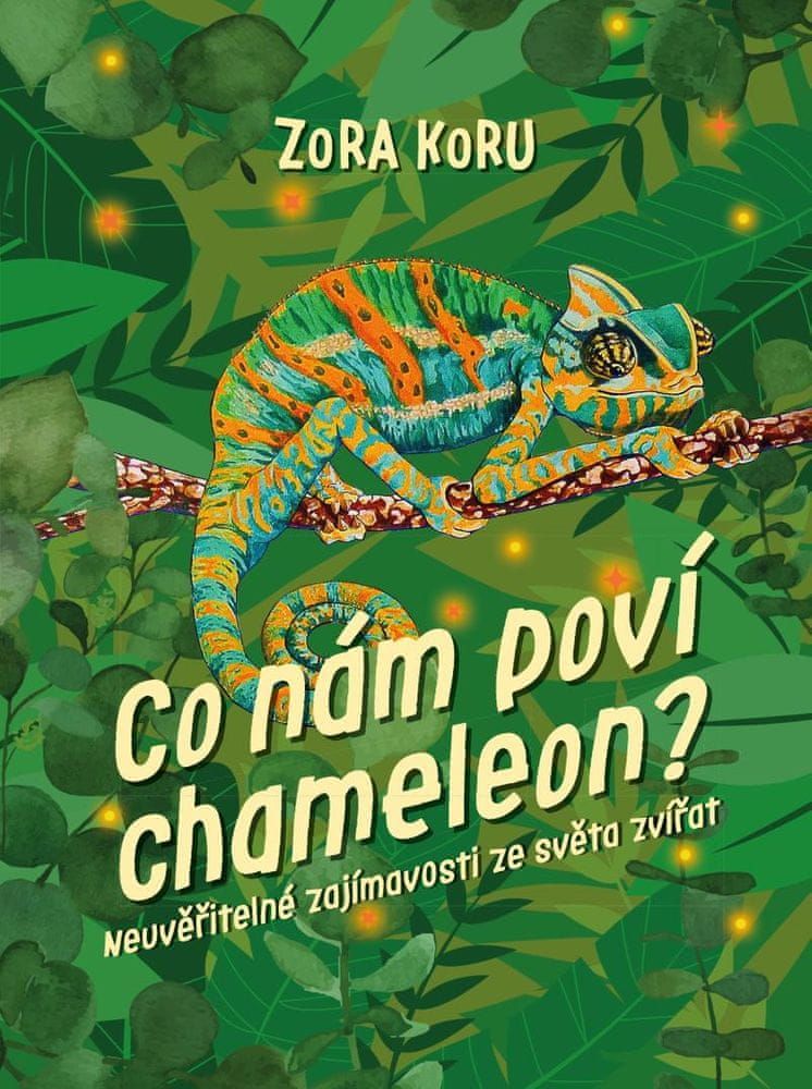 Koru Zora: Co nám poví chameleon - Neuvěřitelné zajímavosti o zvířatech - obrázek 1