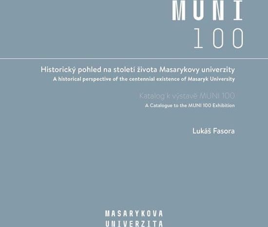 Fasora Lukáš: Historický pohled na století života Masarykovy univerzity - Katalog k výstavě MUNI 100 - obrázek 1