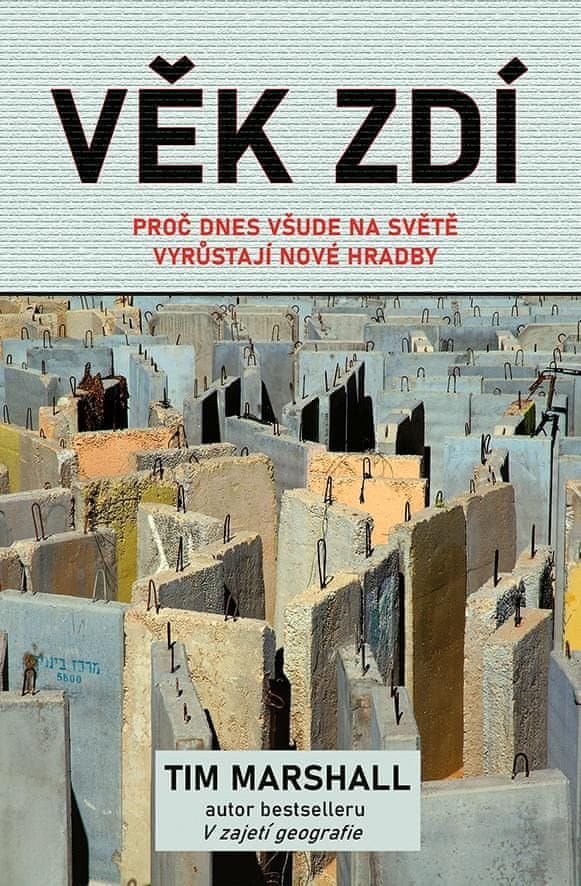 Marshall Tim: Věk zdí - Proč dnes všude na světě vyrůstají nové hradby - obrázek 1