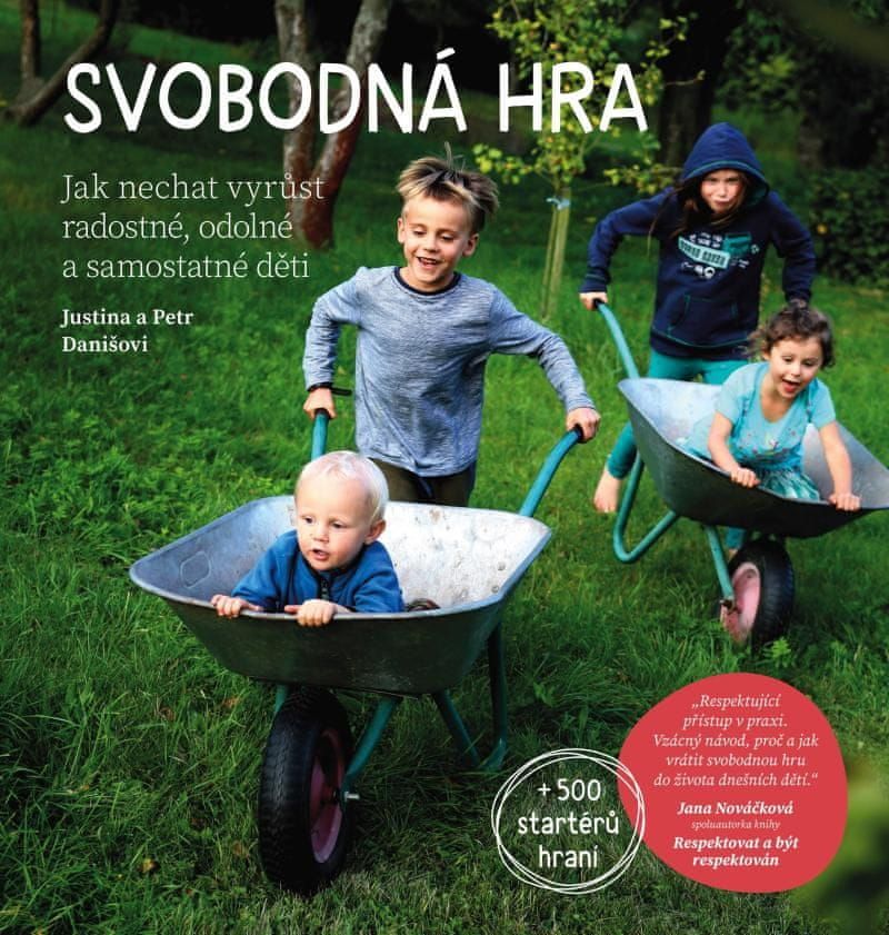 Daniš Petr, Danišová Justina: Svobodná hra - Jak nechat vyrůst radostné, odolné a samostatné děti - obrázek 1