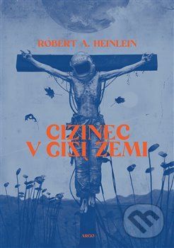 Cizinec v cizí zemi - Robert A. Heinlein - obrázek 1