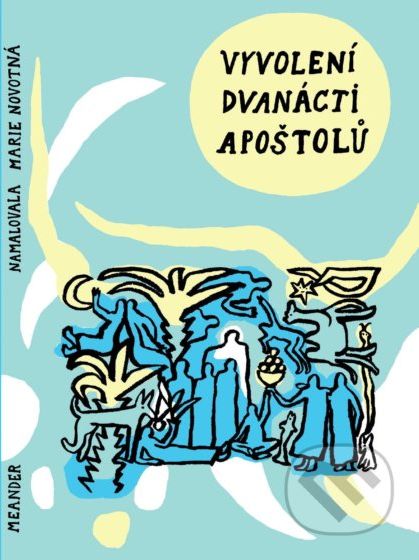 Vyvolení dvanácti apoštolů - Ivana Pecháčková, Marie Novotná (ilustrátor) - obrázek 1