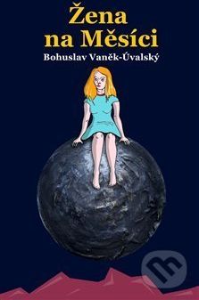 Žena na Měsíci - Bohuslav Vaněk-Úvalský - obrázek 1