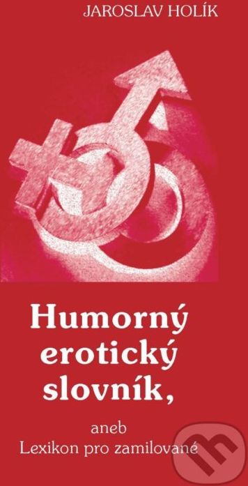 Humorný erotický slovník, aneb Lexikon pro zamilované - Jaroslav Holík - obrázek 1