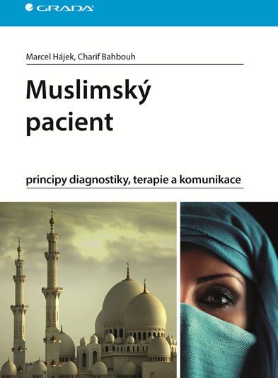 Hájek Marcel, Bahbouh Charif,: Muslimský pacient - principy diagnostiky, terapie a komunikace - obrázek 1
