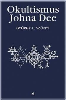 Szönyi György E.: Okultismus Johna Dee - Magická exaltace prostřednictvím mocných znamení - obrázek 1