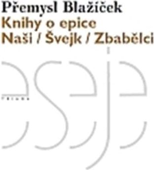 Blažíček Přemysl: Knihy o epice - Naši / Švejk / Zbabělci - obrázek 1