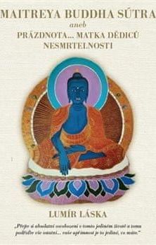 Láska Lumír: Maitrea buddha sútra aneb prázdnota... matka dědiců nesmrtelnosti - obrázek 1