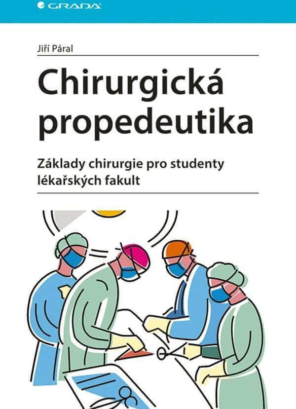 Páral Jiří: Chirurgická propedeutika - Základy chirurgie pro studenty lékařských fakult - obrázek 1