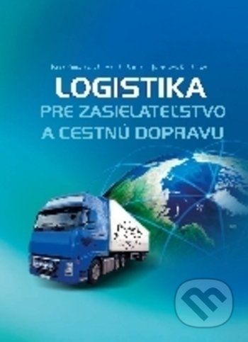 Logistika pre zasielateľstvo a cestnú dopravu - Iveta Kubasáková, Marián Šulgan, Jaroslava Kubáňová - obrázek 1