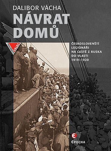 Dalibor Vácha: Návrat domů - Českoslovenští legionáři a jejich dobrodružství na světových oceánech (1919-1920) - obrázek 1