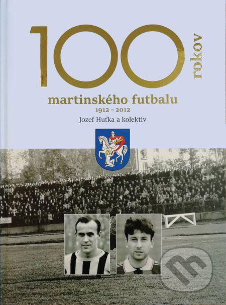 100 rokov martinského futbalu - Jozef Huťka a kol. - obrázek 1