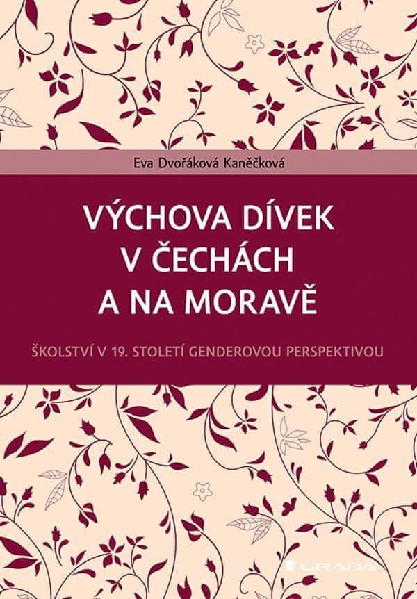 Dvořáková Kaněčková Eva: Výchova dívek v Čechách a na Moravě - Školství v 19. století genderovou per - obrázek 1