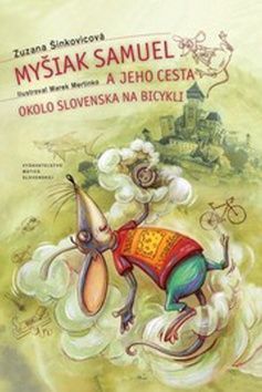 Zuzana Šinkovicová: Myšiak Samuel a jeho cesta okolo Slovenska na bicykli - obrázek 1