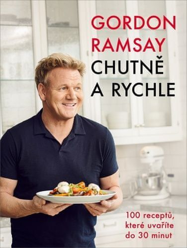 Gordon Ramsay: Gordon Ramsay Chutně a rychle - 100 receptů, které uvaříte do 30 minut - obrázek 1