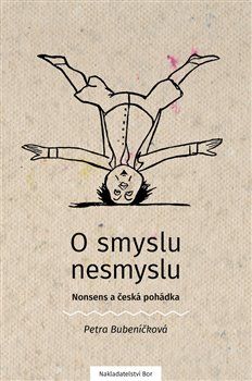O smyslu nesmyslu. Nonsens a česká pohádka - Petra Bubeníčková - obrázek 1