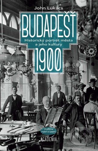 Budapešť 1900 - John Lukacs - obrázek 1