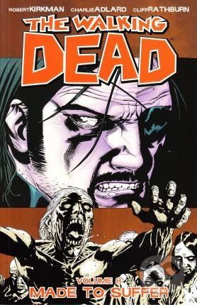 Walking Dead 8: Made to Suffer - Robert Kirkman, Charlie Adlard (ilustrátor), Cliff Rathburn (ilustrátor) - obrázek 1