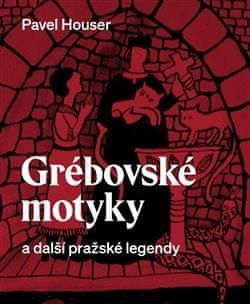 Houser Pavel: Grébovské motyky a další pražské legendy - obrázek 1