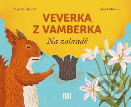 Veverka z Vamberka: Na zahradě - Markéta Pilátová, Daniel Michalík - obrázek 1