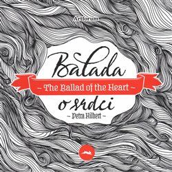 Balada o srdci/The Ballad of the Heart - Petra Hilbert - obrázek 1