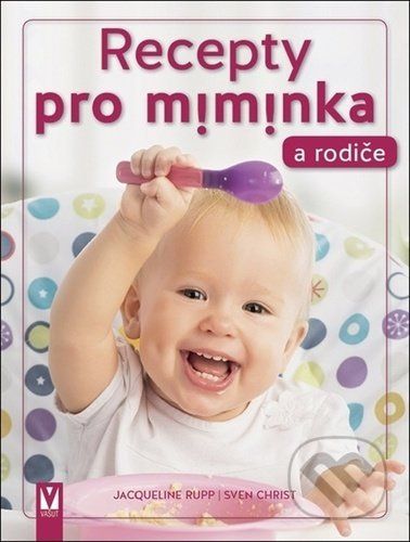 Recepty pro miminka a rodiče - Sven Christ, Jacqueline Rupp - obrázek 1