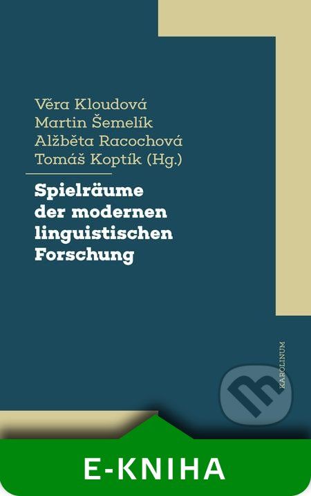 Spielräume der modernen linguistischen Forschung - Věra Kloudová, Tomáš Koptík, Alžběta Racochová, Martin Šemelík - obrázek 1