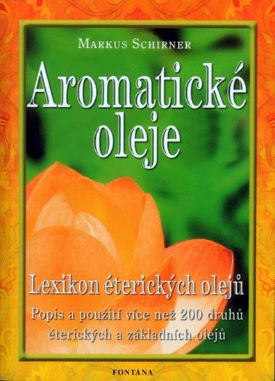 Schirner Markus: Aromatické oleje - Lexikon éterických olejů - obrázek 1