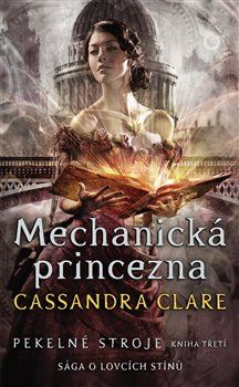 Mechanická princezna - Cassandra Clareová - obrázek 1