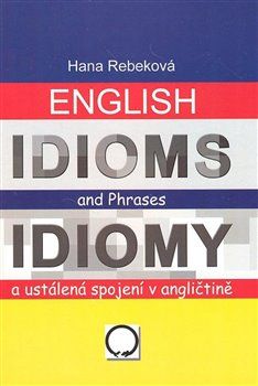 English Idioms and Phrases Idiomy - Hana Rebeková - obrázek 1