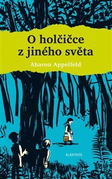 O holčičce z jiného světa - Aharon Appelfeld - obrázek 1