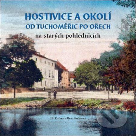 Hostivice a okolí od Tuchoměřic po Ořech na starých pohlednicích - Alena Kučerov,á Jiří Kučera - obrázek 1