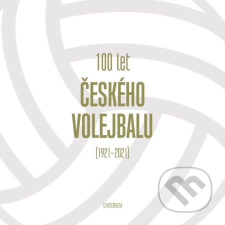 100 let českého volejbalu - 1921–2021 - Universum - obrázek 1