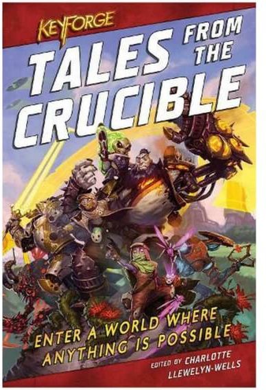 KeyForge: Tales From the Crucible (A KeyForge Anthology) - Novel - obrázek 1