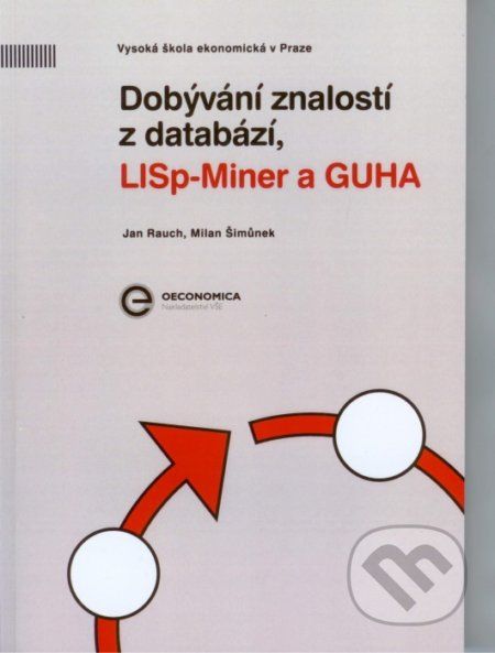 Dobývání znalostí z databází, LISp - Miner a GUHA - Jan Rauch, Milan Šimůnek - obrázek 1
