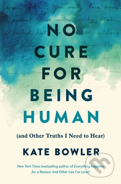 No Cure for Being Human - Kate Bowler - obrázek 1