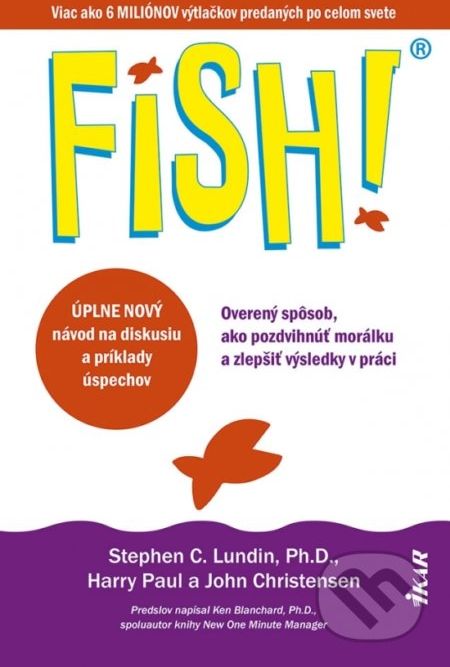 Fish! Overený spôsob, ako pozdvihnúť morálku a zlepšiť výsledky v práci - Stephen C. Lundin, Harry Paul, John Christensen - obrázek 1